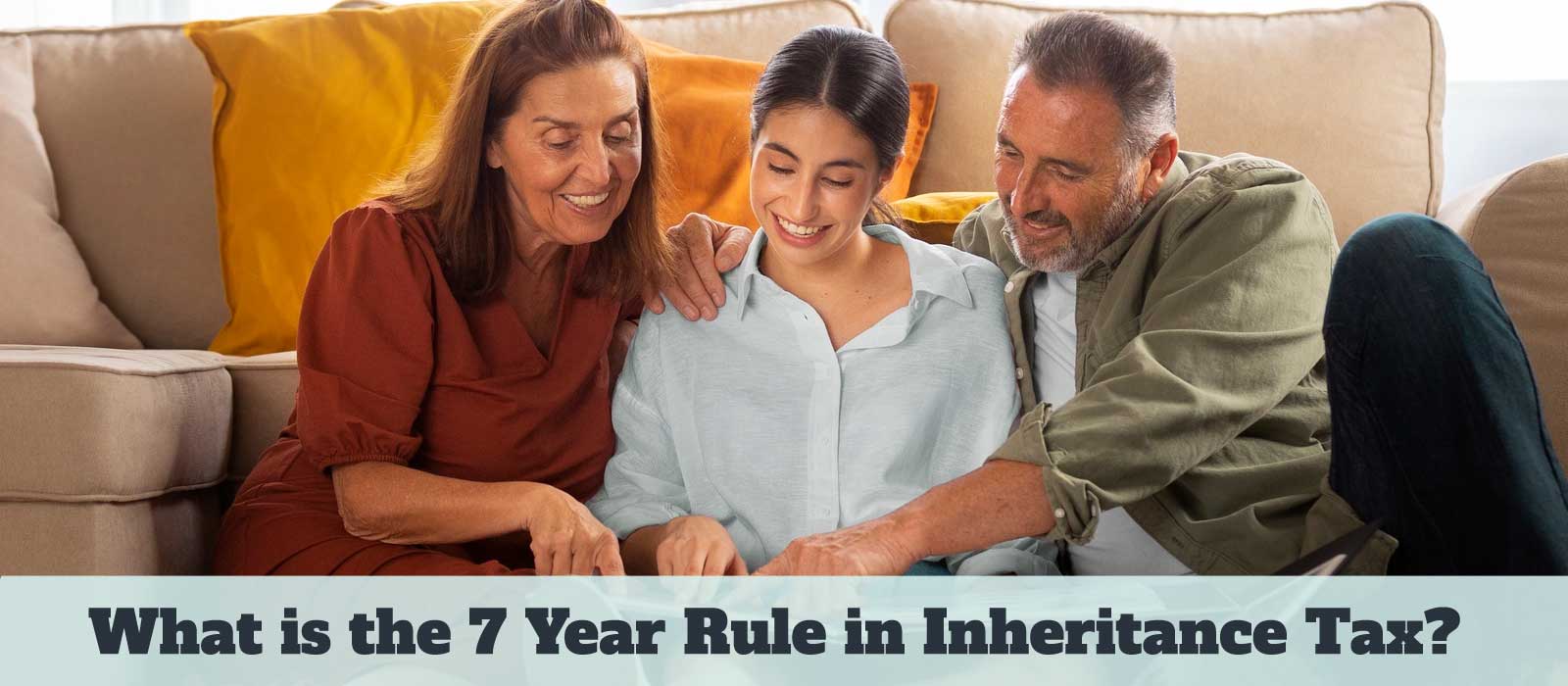 What is the 7 Year Rule in Inheritance Tax?