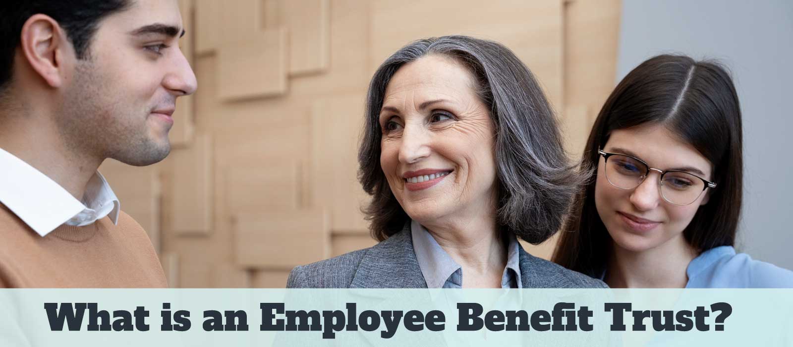 What is an Employee Benefit Trust? Setting up an Employee Benefit Trust