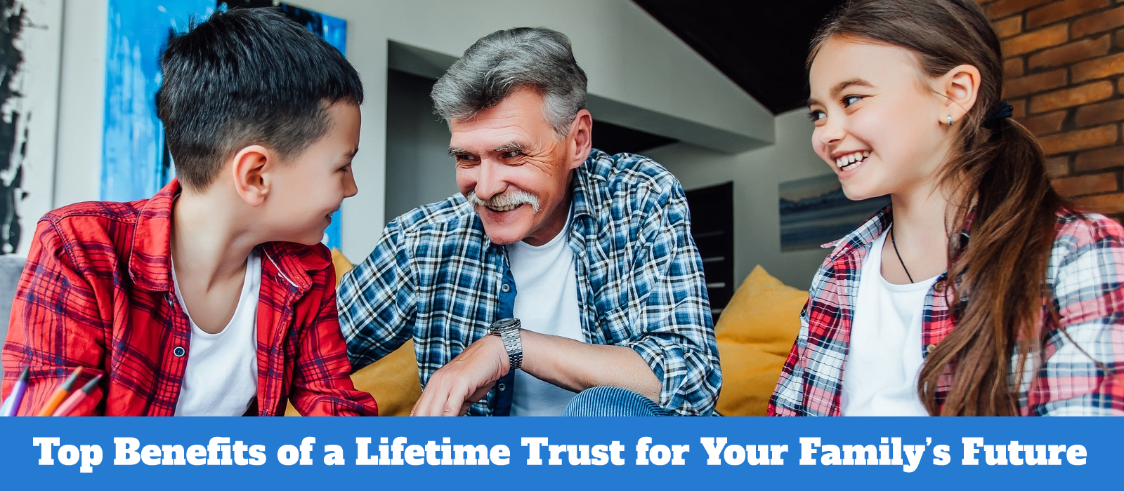 Top Benefits of a Lifetime Trust for Your Family’s Future