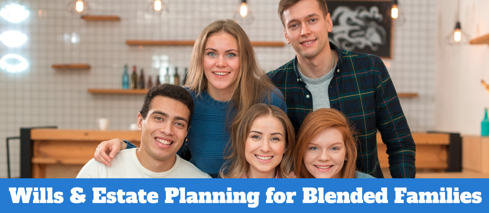 Top Tips for Wills and Estate Planning for Blended Families